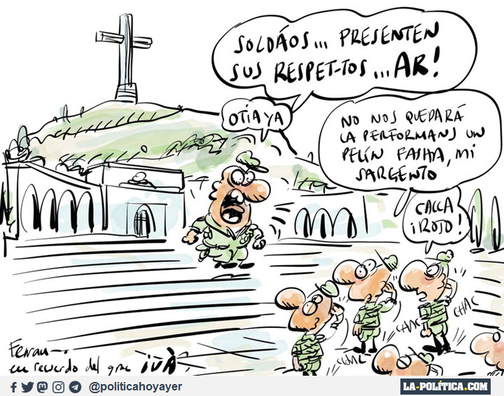 Viñeta de Ferrán: -Soldáos… Presenten sus respet-tos… Ar! Otia ya. – No nos quedará la performans un pelín Fasha, mi sargento. – Calla ¡rojo!