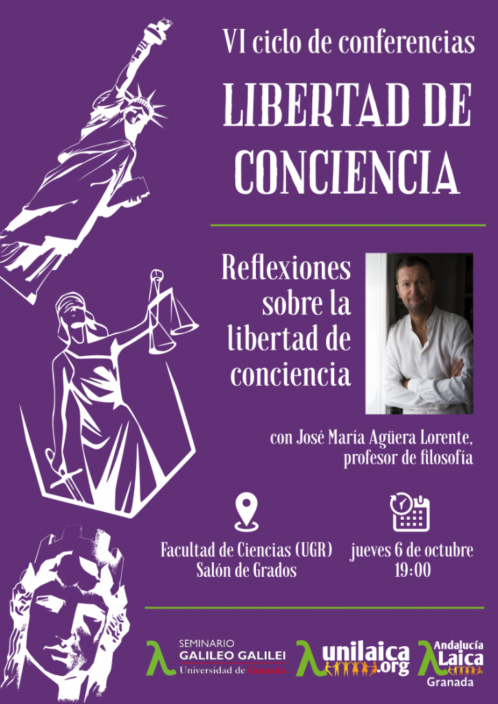 Cartel de la conferencia "Reflexiones sobre la libertad de conciencia" de José María Agüera, en la inauguración del VI ciclo de conferencias "Libertad de conciencia: filosofía, ciencia y derecho" del Seminario Galileo Galilei de la UGR y UNI Laica