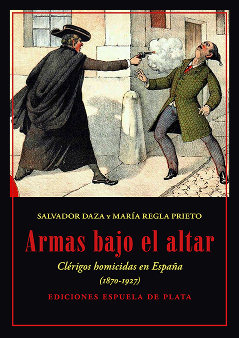 Portada del libro Armas bajo el altar Clérigos homicidas en España, 1870-1927